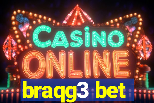 braqg3 bet